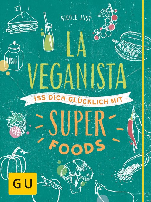 Title details for La Veganista. Iss Dich glücklich mit Superfoods by Nicole Just - Available